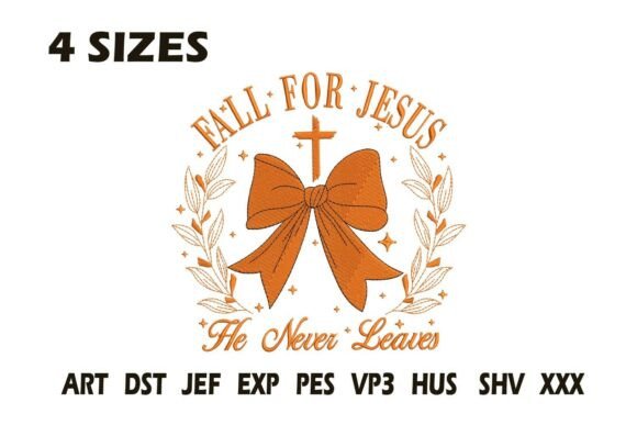 Fall for Jesus He Never Leaves Embroider